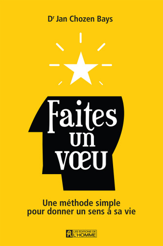 Faites un voeu. Une méthode simple pour donner un sens à sa vie