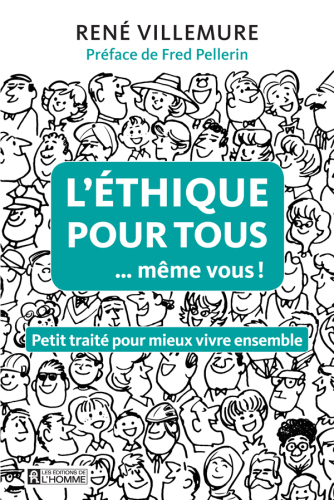 L’éthique pour tous (même vous!): petit traité pour mieux vivre ensemble