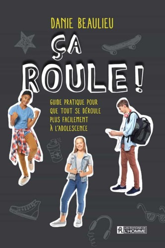 Ça roule ! Guide pratique pour que tout se déroule plus facilement à l'adolescence