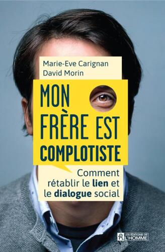 Mon frère est complotiste: comment rétablir le dialogue et le lien social