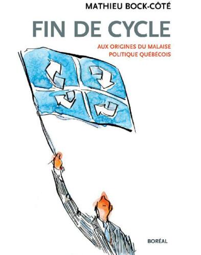 Fin de cycle: Aux origines du malaise politique québécois