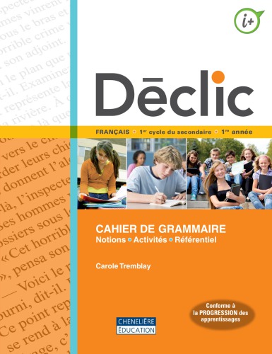 Déclic : 1 er cycle du secondaire, 1 re année. Cahier de grammaire