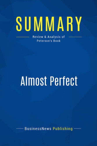 Summary: Almost Perfect: Review and Analysis of Peterson's Book