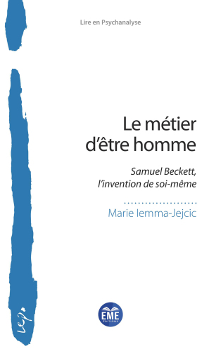 Le métier d'être homme: Samuel Beckett, l'invention de soi-même