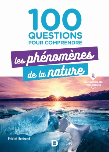100 questions pour comprendre les phénomènes de la nature