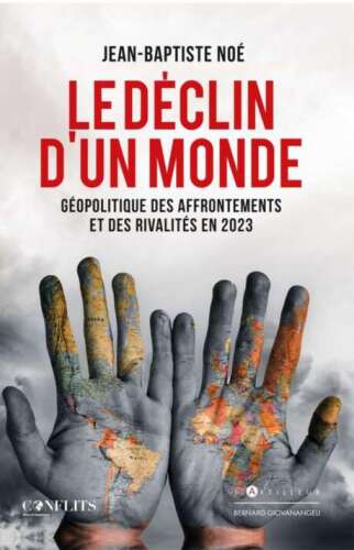 Le déclin d'un monde - Géopolitique des affrontements et des rivalités en 2023