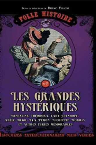 Folle histoire 02 Les grandes hystériques
