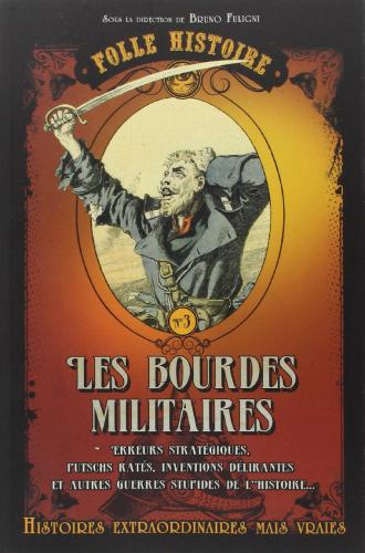 Folle histoire 03 les bourdes militaires