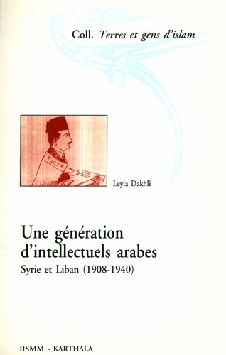 Une génération d’intellectuels arabes: Syrie et Liban (1908-1940)