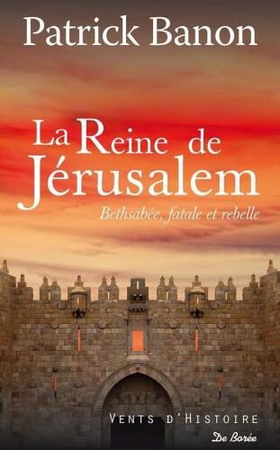 La Reine de Jérusalem: Bethsabée, fatale et rebelle