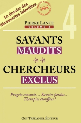 Savants maudits, chercheurs exclus: tome 4