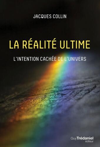 La réalité ultime : l'intention cachée de l'univers