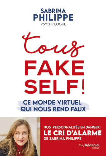 Tous fake self ! Ce monde virtuel qui nous rend faux