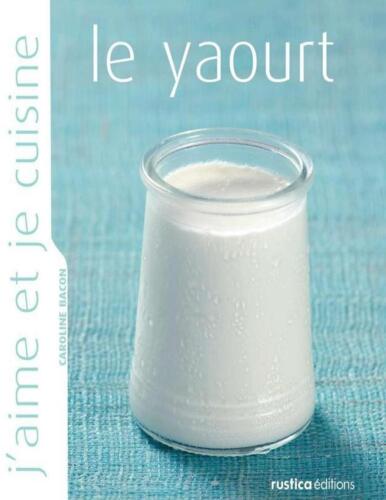 J'aime et je cuisine le yaourt