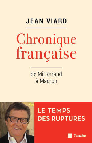 Chronique française de Mitterrand à Macron. Le temps des ruptures