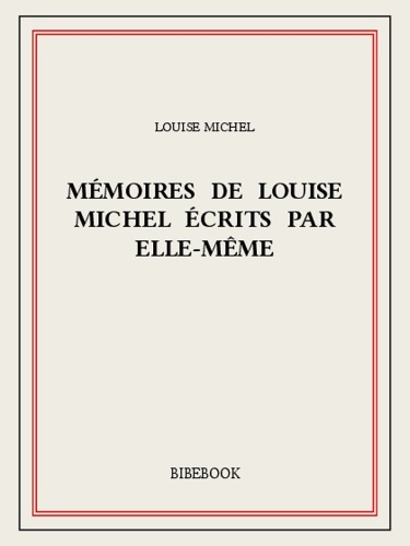 Mémoires de Louise Michel écrits par elle-même