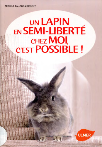 Un lapin en semi-liberté chez moi, c'est possible!