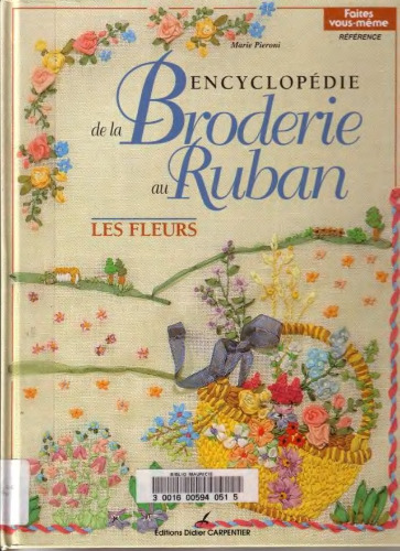 Encyclopedie de la Broderie au Ruban. Les Fleurs