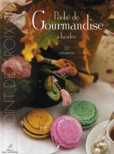 Péché de gourmandise à broder: 50 créations