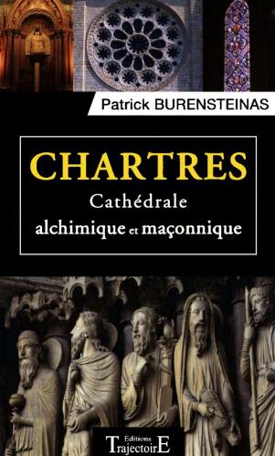 Chartres: cathédrale alchimique et maçonnique
