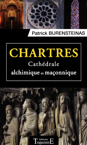 Chartres, cathédrale alchimique et maçonnique