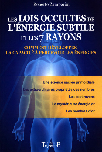 Les lois occultes de l'énergie subtile et les 7 rayons