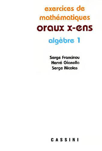 Exercices de mathematiques des oraux de l'ENS. Algebre 1