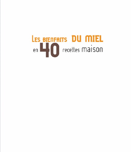 Les bienfaits du miel en 40 recettes maison.