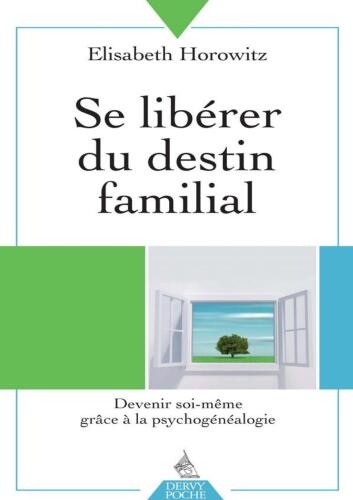 Se libérer du destin familial : Devenir soi-même grâce à la psychogénéalogie