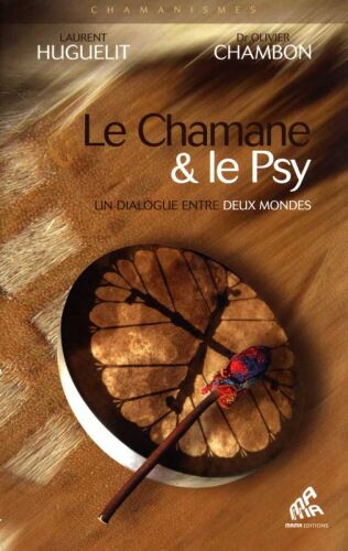 Le Chamane et le Psy. Un dialogue entre deux mondes
