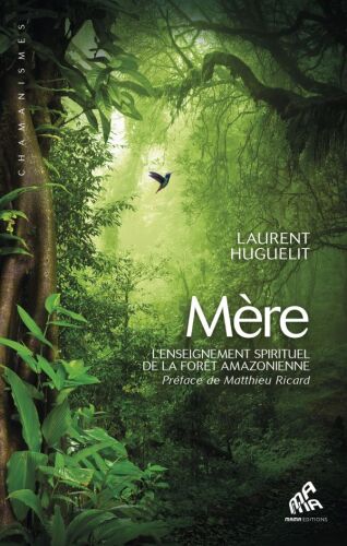 Mère. L'enseignement spirituel de la forêt amazonienne
