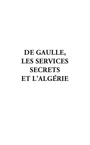 De Gaulle, les services secrets et l'Algérie