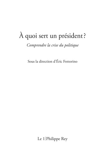 A quoi sert un président ? Comprendre la crise du politique