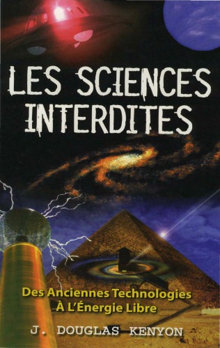 LES SCIENCES INTERDITES: Des anciennes technologies à l’énergie libre