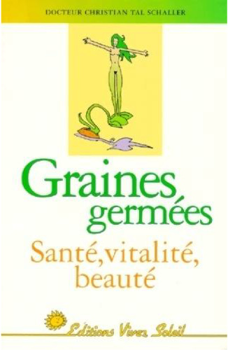 Les graines germées: santé, vitalité, beauté