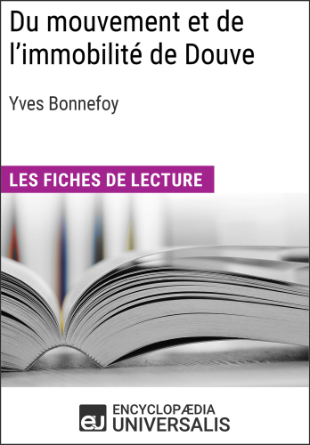 Du mouvement et de l'immobilité d'Yves Bonnefoy Les Fiches de lecture d'Universalis