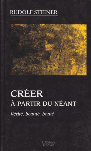 Créer à partir du néant. Vérité, beauté, bonté