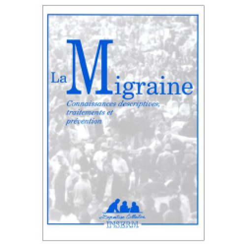 La Migraine : connaissances descriptives, traitements et prévention : rapport établi à la demande de la Mutuelle générale de l'éducation nationale