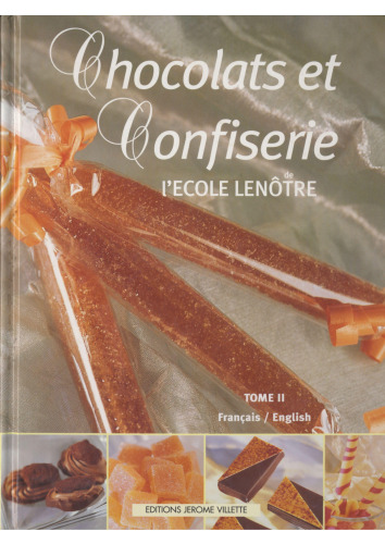 Chocolats et confiserie de l'École Lenôtre : [français-English]