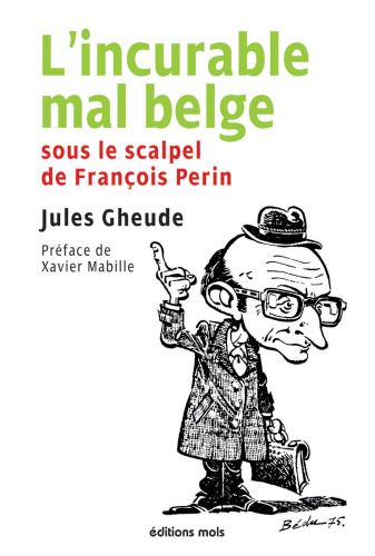 L'incurable mal belge: Sous le scalpel de François Perin