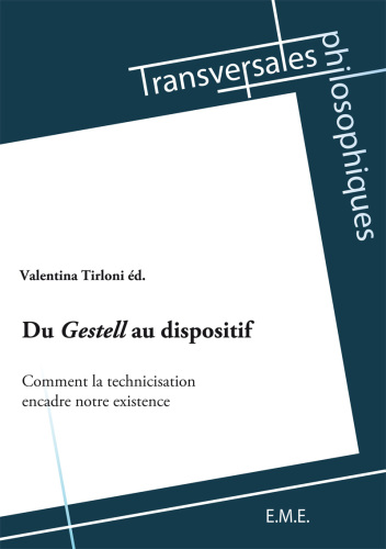 Du Gestell au dispositif: Comment la technicisation encadre notre existence