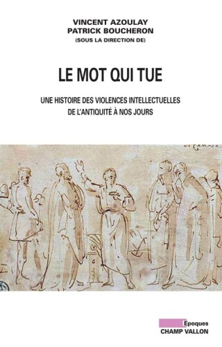 Une histoire des violences intellectuelles de l'antiquité à nos jours