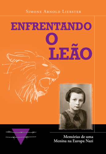 Enfrentando o leão: Memórias de uma Menina na Europa Nazi