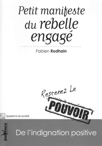''petit manifeste du rebelle engagé ; de l'indignation positive''
