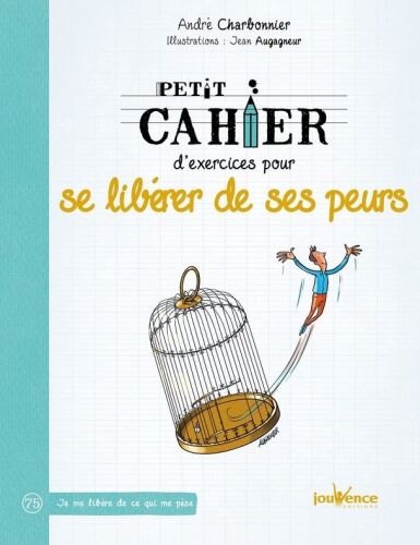 Petit cahier d'exercices pour se libérer de ses peurs