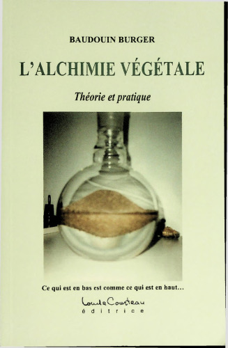 L'alchimie végétale. Théorie et pratique