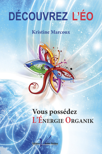Découvrez l'ÉO : Vous possédez l'Énergie Organik