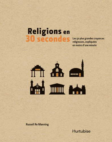 Religions en 30 secondes : Les 50 plus grandes croyances religieuses, expliquées en moins d'une minute