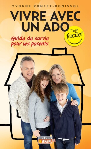 Vivre avec un ado: guide de survie pour les parents