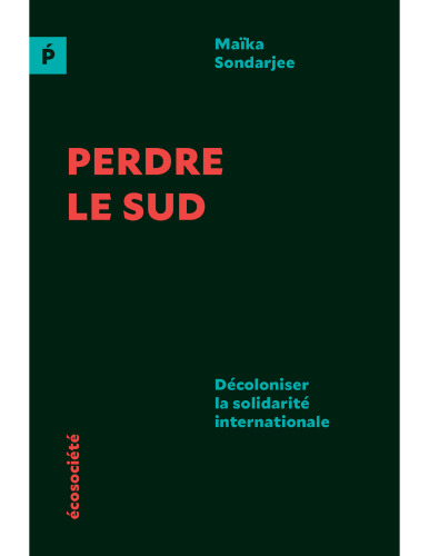 Perdre le Sud: Décoloniser la solidarité internationale